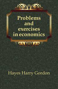 Problems and exercises in economics
