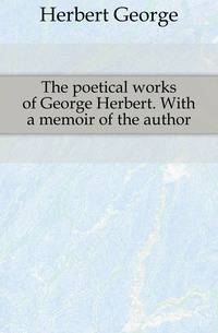 The poetical works of George Herbert. With a memoir of the author