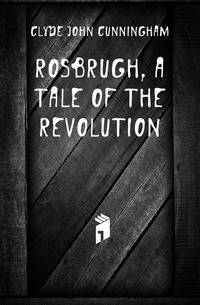 Rosbrugh, a tale of the revolution