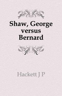 Shaw, George versus Bernard