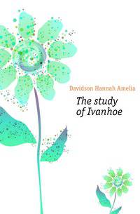 The study of Ivanhoe