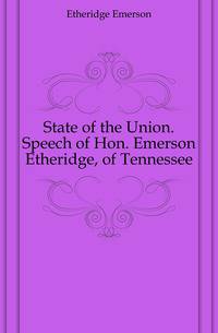 State of the Union. Speech of Hon. Emerson Etheridge, of Tennessee