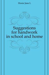 Suggestions for handwork in school and home
