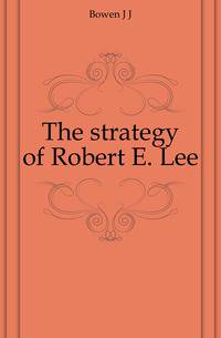The strategy of Robert E. Lee