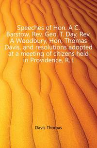 Speeches of Hon. A C. Barstow, Rev. Geo. T. Day, Rev. A Woodbury, Hon, Thomas Davis, and resolutions adopted at a meeting of citizens held in Providence, R. I.