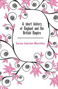 A short history of England and the British Empire