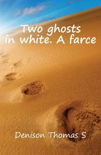 Two ghosts in white. A farce