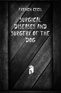 Surgical diseases and surgery of the dog
