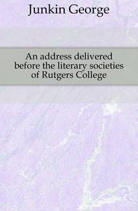 An address delivered before the literary societies of Rutgers College