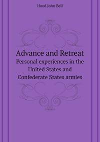 Advance and retreat. Personal experiences in the United States and Confederate States armies