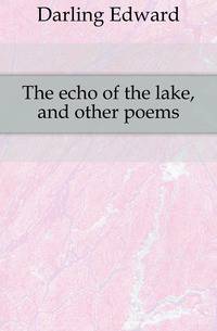 The echo of the lake, and other poems