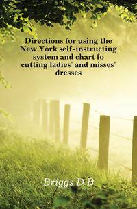 Directions for using the New York self-instructing system and chart fo cutting ladies' and misses' dresses