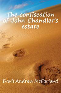 The confiscation of John Chandler's estate