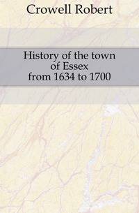 History of the town of Essex from 1634 to 1700