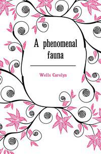 A phenomenal fauna