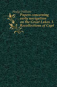 Papers concerning early navigation on the Great Lakes. I. Recollections of Capt