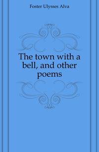 The town with a bell, and other poems