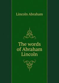 ...The words of Abraham Lincoln