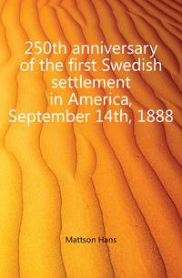 250th anniversary of the first Swedish settlement in America, September 14th, 1888