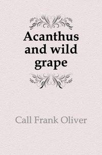 Acanthus and wild grape