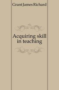 Acquiring skill in teaching
