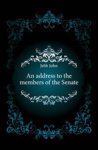 An address to the members of the Senate