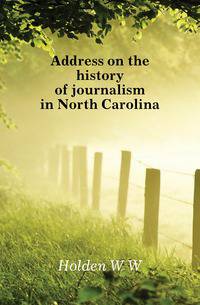Address on the history of journalism in North Carolina