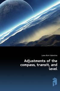 Adjustments of the compass, transit, and level