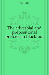 The adverbial and prepositional prefixes in Blackfoot