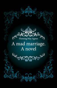 A mad marriage. A novel