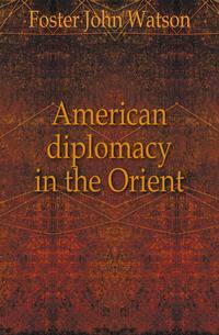 American diplomacy in the Orient