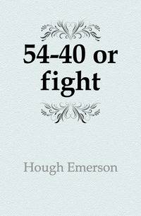 54-40 or fight