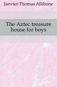 The Aztec treasure house for boys