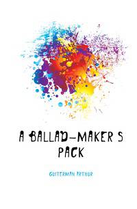 A ballad-maker's pack