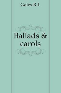 Ballads &amp; carols