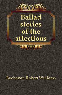 Ballad stories of the affections