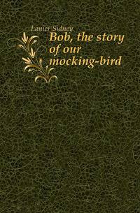 Bob, the story of our mocking-bird