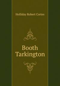 Booth Tarkington ..