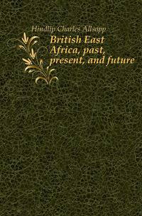 British East Africa, past, present, and future