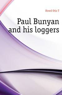 Paul Bunyan and his loggers
