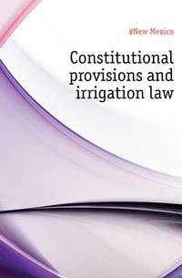 Constitutional provisions and irrigation law