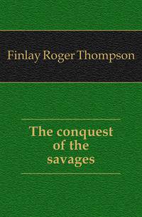 The conquest of the savages