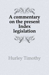 A commentary on the present Index legislation