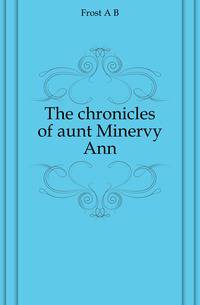 The chronicles of aunt Minervy Ann