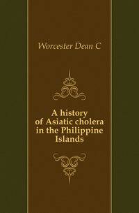 A history of Asiatic cholera in the Philippine Islands