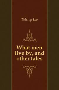 What men live by, and other tales