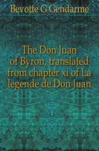 The Don Juan of Byron, translated from chapter xi of La legende de Don Juan