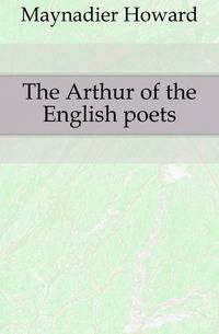The Arthur of the English poets
