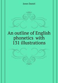 An outline of English phonetics ... with 131 illustrations