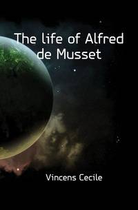 The life of Alfred de Musset